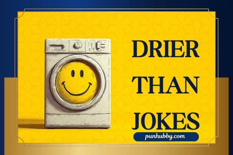 drier than jokes